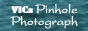 VIC's Pinhole Phograph